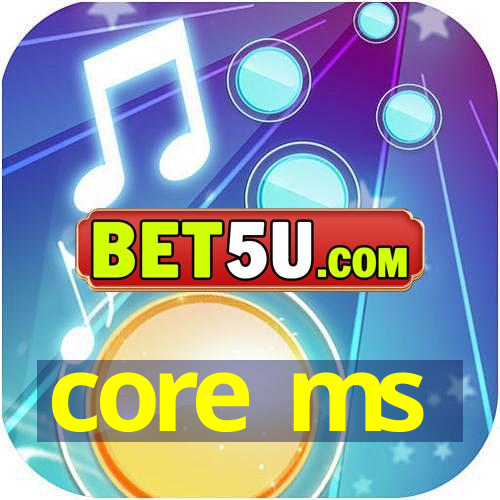 core ms